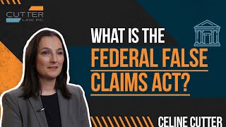 What Is the Federal False Claims Act?