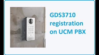 Registering the GDS3710 on UCM PBX: Step-by-Step Guide