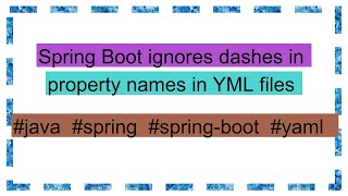 Spring Boot ignores dashes in property names in YML files