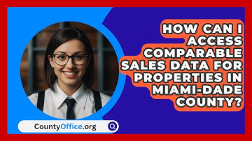 How Can I Access Comparable Sales Data for Properties in Miami-Dade County? | CountyOffice News