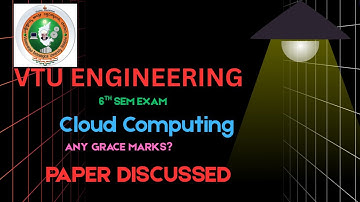 CLOUD COMPUTING PAPER DISCUSSED || ANY GRACE MARKS? || 6TH SEM || VTU DEVELOPER