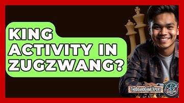 King Activity In Zugzwang? - The Board Game Xpert