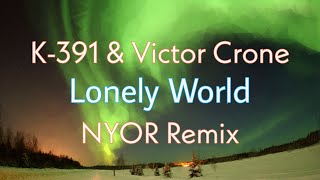 K-391 & Victor Crone - Lonely World (NYOR Remix)