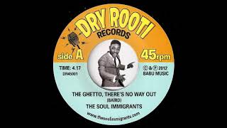 The Soul Immigrants - The Ghetto, There's No Way Out [Dry Rooti] 2012 Afro Funk Revival 45