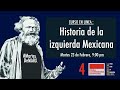 Historia de la izquierda mexicana (Sesión 4)
