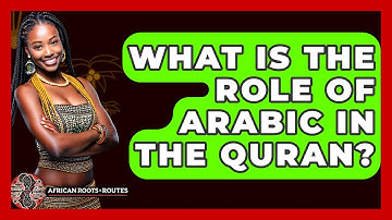 What Is The Role Of Arabic In The Quran? - African Roots And Routes