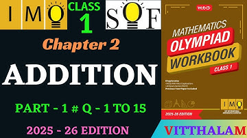 | Class 1 | IMO | SOF | Olympiad | Chapter 2 | Addition | Part 1 | Q 1 to 15 | MTG | 2025 - 26 |