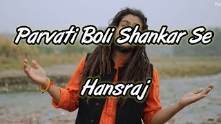 Download lagu Parvati Boli Shankar Se Song  Hansraj Raghuwanshi Bhole Baba Song 2022 Mp3 Video Mp4