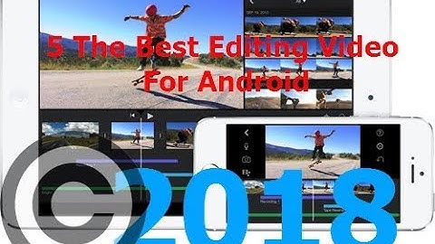 Berikut 5 Aplikasi Edit Video Android Terbaik 2018