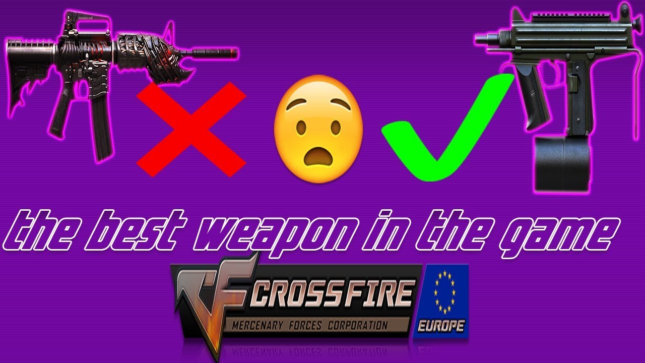 CrossFire Europe: The Best Weapon In The Game