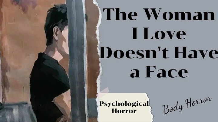 The Woman I Love Doesn't Have a Face / Psychological Horror