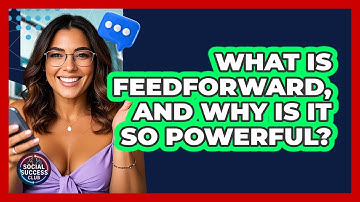 What Is Feedforward, And Why Is It So Powerful? - Social Success Club