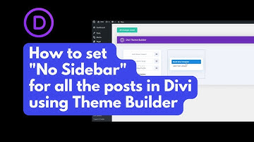 Divi - How to set No Sidebar for all the posts in Divi using Theme Builder?