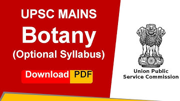 UPSC Botany Optional Syllabus | UPSC Optional Subject Botany Syllabus | Botany Optional UPSC