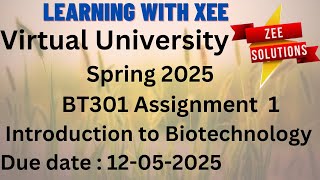BT301 Introduction to Biotechnology Assignment 1 Spring 2025 Virtual University of Pakistan
