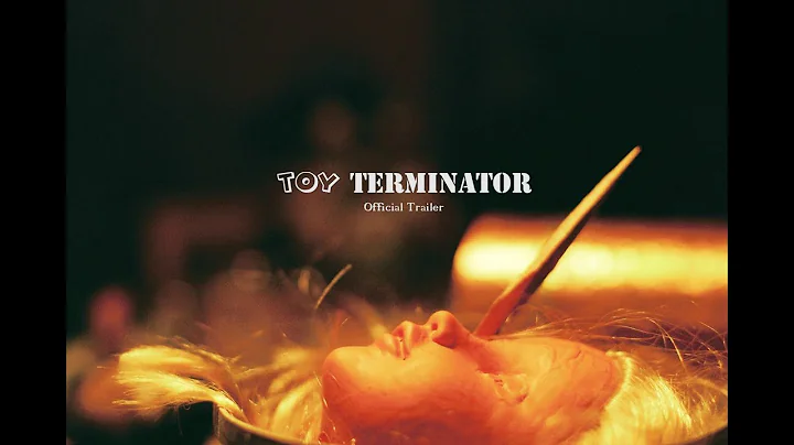 Toy Terminator - Official Trailer [2021]