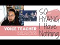 Voice Teacher Reacts | So Hyang sings "I Have Nothing"