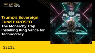 S2E32: Trump's Sovereign Fund EXPOSED