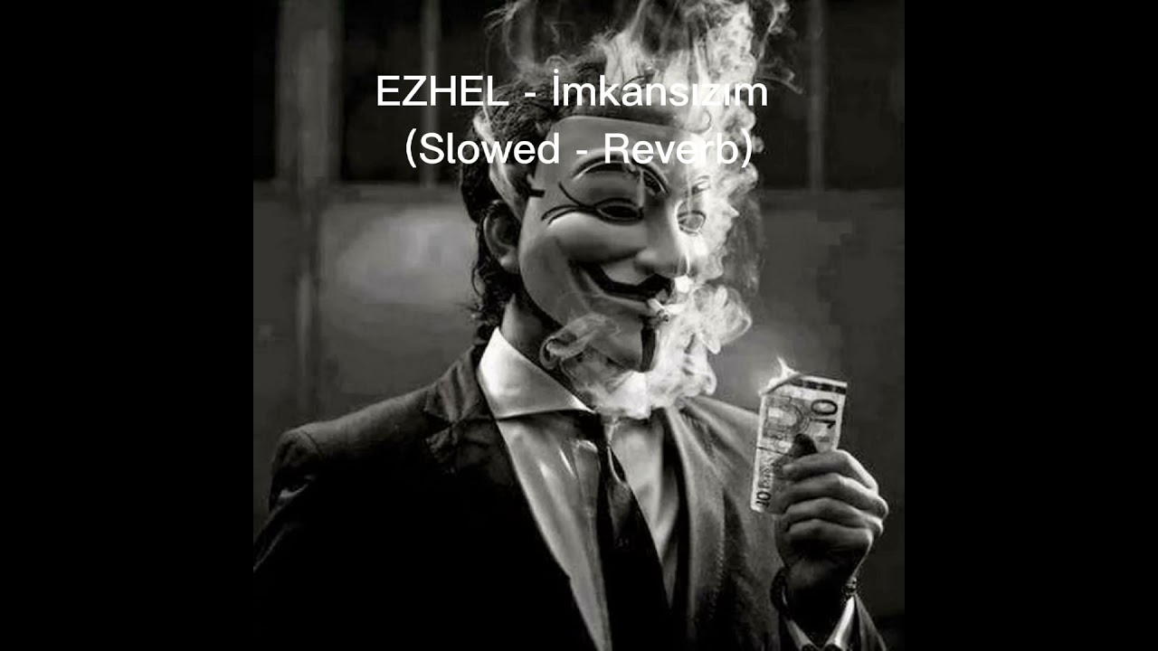 EZHEL - İmkansızım (Slowed-Reverb)