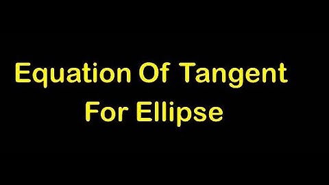 Equation Of Tangent For Ellipse -CONIC Section- ( By PK SIR)|| Coordinate Geometry|| IIT JEE MATHS