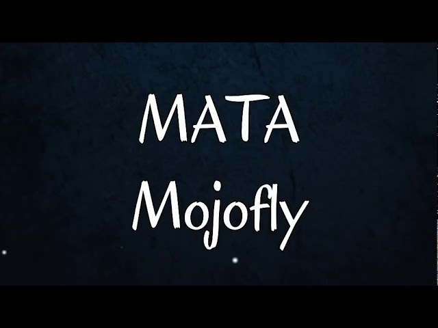 Mojofly - Mata (Lyrics) class=