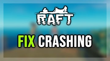 How to FIX Raft Crashing/Crash on Startup/Crash to Desktop/Freezing