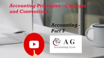 Accounting Principles - Concepts & Conventions