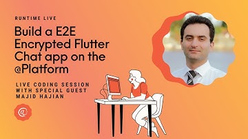 Build an E2E Encrypted Flutter Chat app on the @ platform - Runtime Live