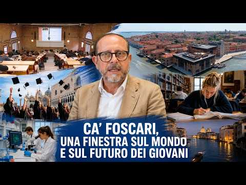 Video CA FOSCARI, UNA FINESTRA SUL MONDO E SUL FUTURO DEI GIOVANI