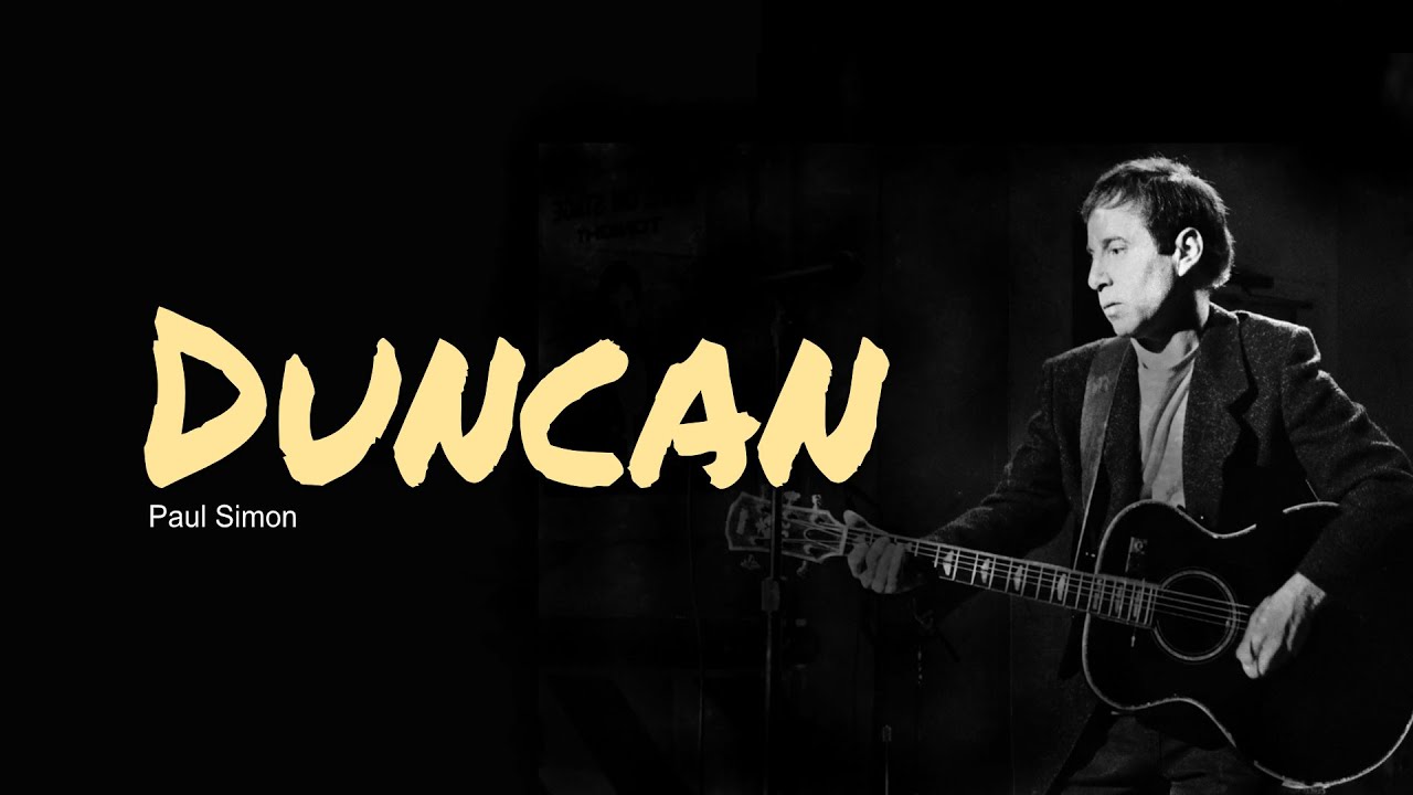 Duncan, Lyrics, Guitar Chords, Acoustic Cover, Paul Simon Duncan, Lyrics, Guitar Chords, Acoustic Cover, Paul Simon