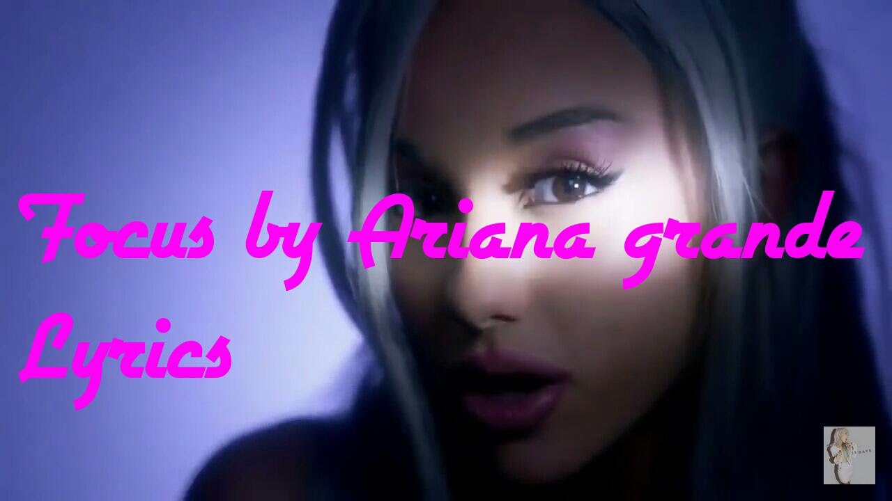 Focus Letras Focus by Ariana grande Lyrics - YouTube