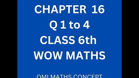Run Through of Chapter 16 Q 1 TO 4  class  6th WOW Maths