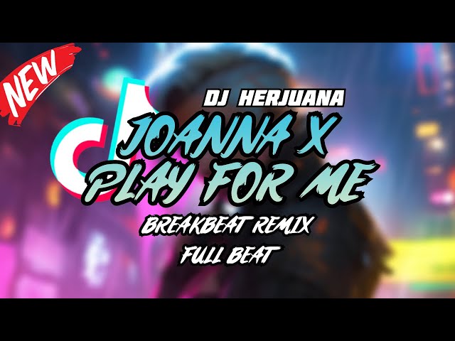 DJ JOANNA X PLAY FOR ME BREAKBEAT REMIX FULL BEAT TERBARU 2023 class=