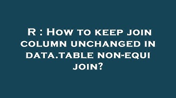 R : How to keep join column unchanged in data.table non-equi join?