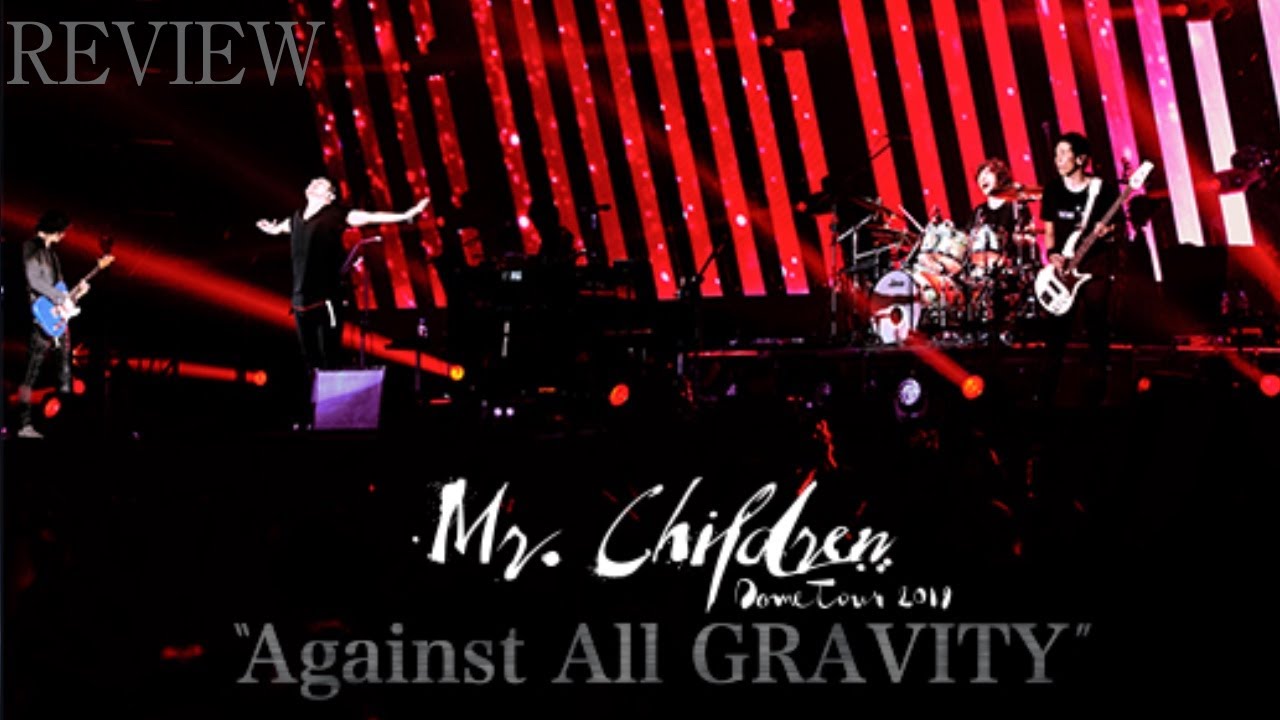 Mr.Children Dome Tour 2019 “Against All GRAVITY” Review【Mr