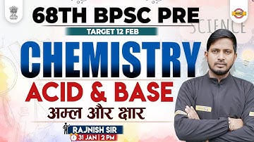68TH BPSC PRELIMS | BPSC CHEMISTRY CLASS | ACID & BASE | CHEMISTRY FOR 68TH BPSC | BY RAJNISH SIR