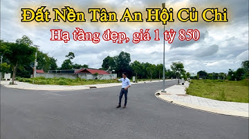CC13 | Bán đất Củ Chi mới nhất | Đất nền Tân An Hội Củ Chi | Hạ tầng hoàn thiện giá chỉ 1 tỷ 850