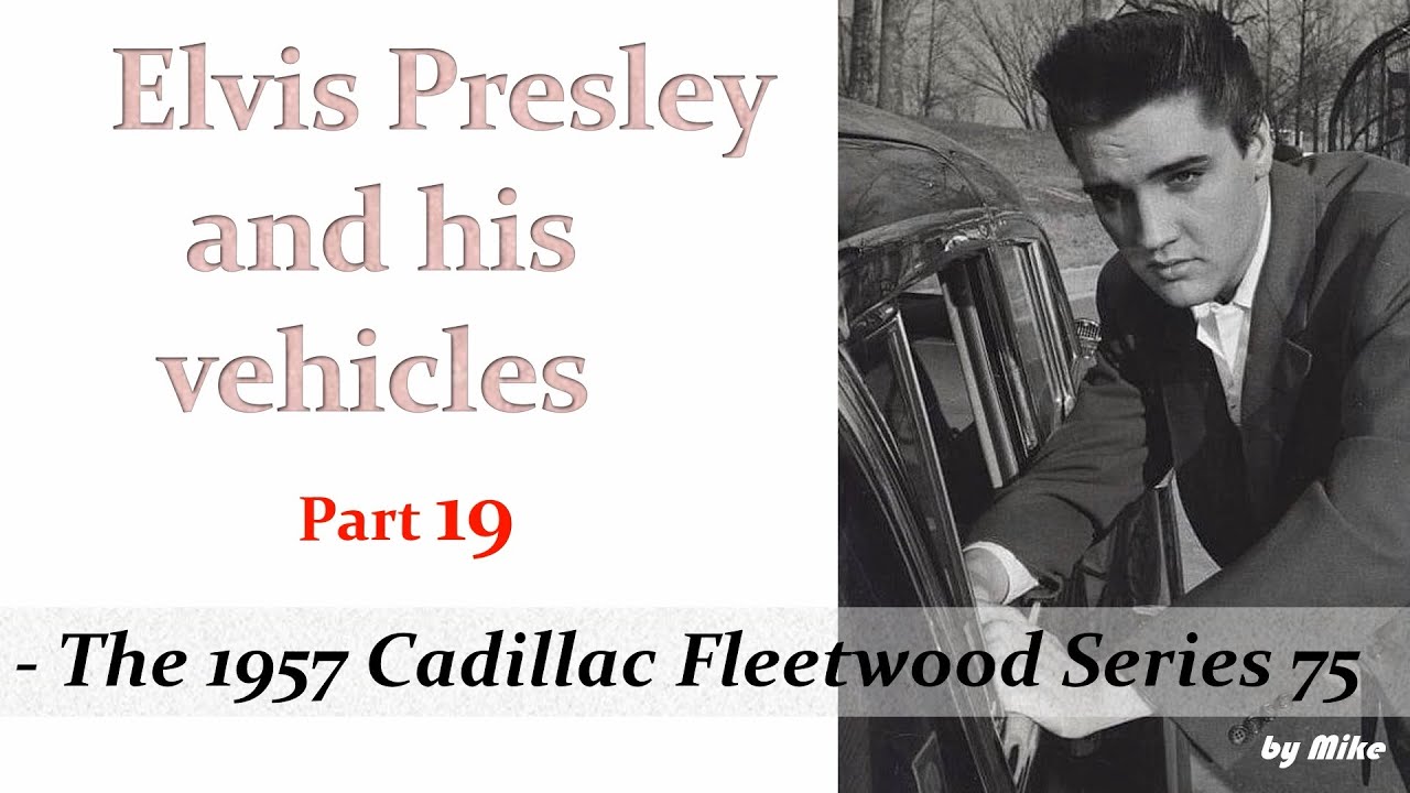 Elvis' Cars part 19 - The 1957 Cadillac Fleetwood Series 75