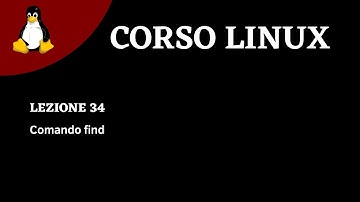 Linux Corso ITA-Lezione 34 - Cercare intelligentemente nel filesystem: comando find