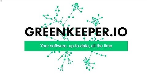 Better Dependency Management with greenkeeper.io