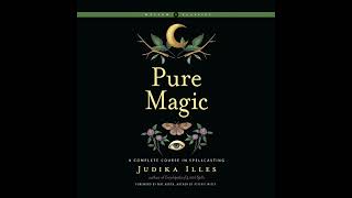 Pure Magic: A Complete Course in Spellcasting Audiobook by Judika Illes