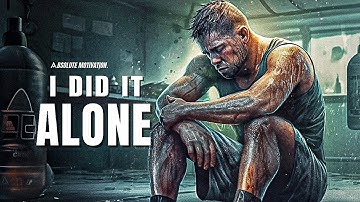 I DID IT ALONE. I KEEP GOING.  - Best Motivational Video Speeches Compilation