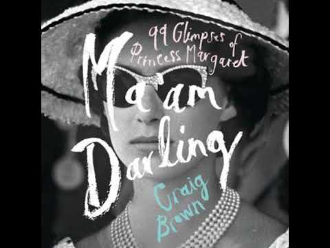 Ma’am Darling: 99 Glimpses of Princess Margaret - Craig Brown