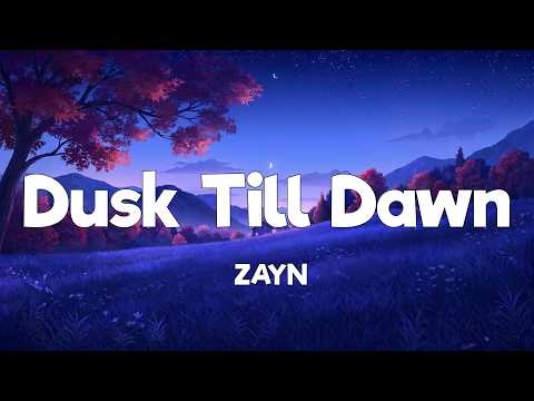 ZAYN - Dusk Till Dawn (Lyrics)