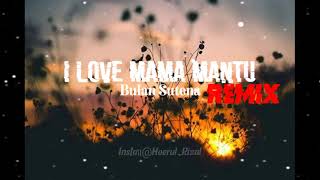 I Love Mama Mantu ~ Bulan Sutena Remix Lirycs Cover