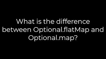 Java :What is the difference between Optional.flatMap and Optional.map?(5solution)