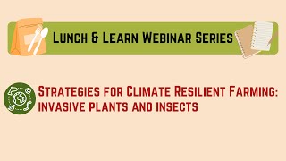 Strategies for Climate Resilient Farming: Invasive Plants and Insects