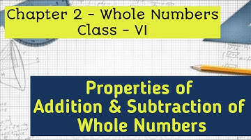 Properties of Addition & Subtraction of whole numbers|Chapter 2 - whole numbers|Class 6|NCERT|CBSE