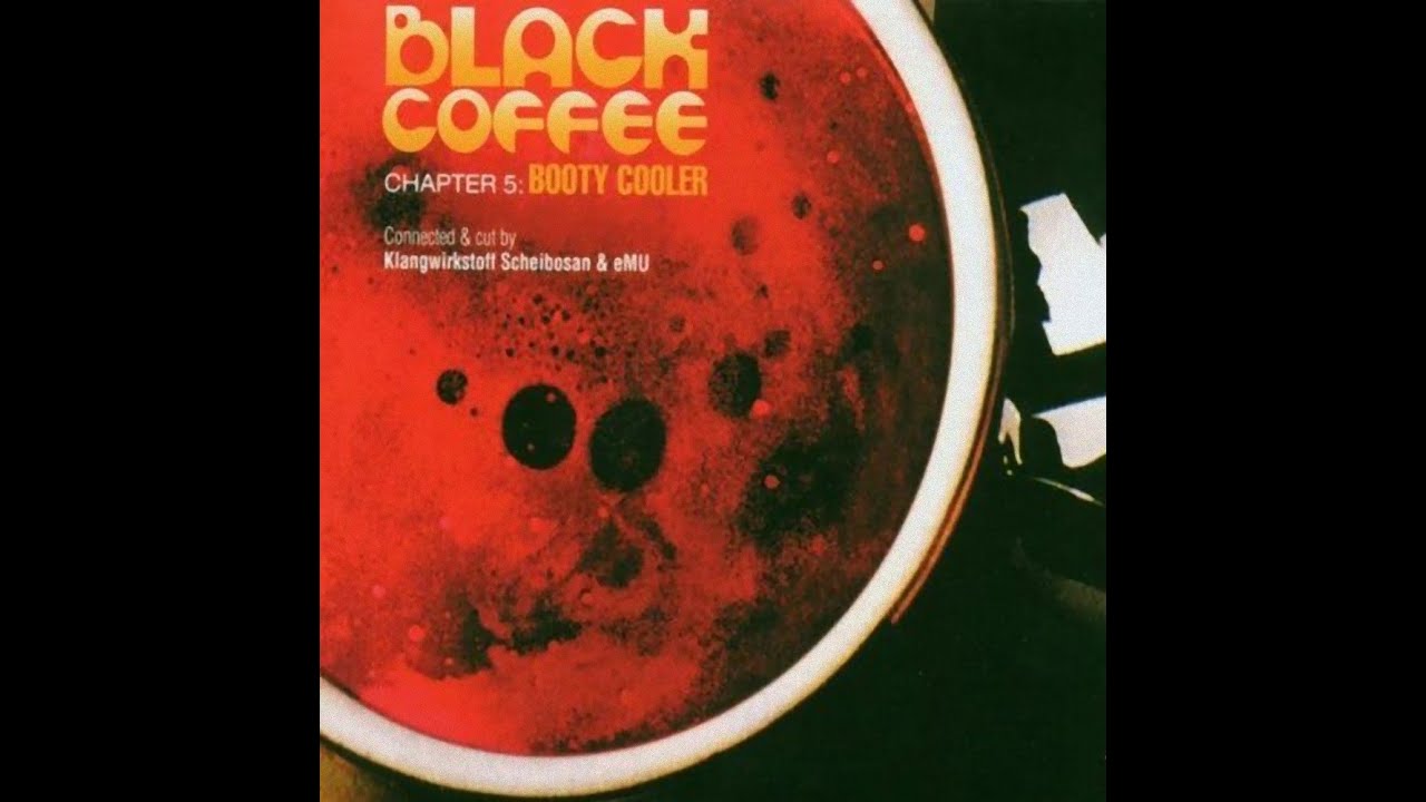 Black Coffee Chapter 5 - Booty Cooler - Compiled by Klangwirkstoff Scheibosan & eMU [EC2122, 2002]