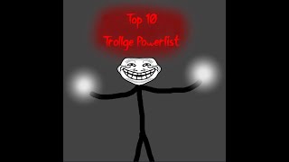 Top 10 Trollge Powerlist With Somewhat Proof